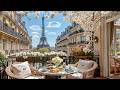 Bright Spring Morning Jazz In Paris Eiffel Tower Balcony Café Smooth Jazz Music For Focus Work 