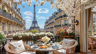 Bright Spring Morning Jazz in Paris ☕ Eiffel Tower Balcony Café & Smooth Jazz Music for Focus & Work