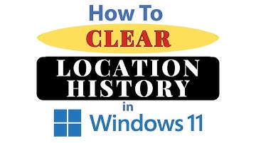 How To Delete Your Location History In Windows 11: Step-by-Step Guide!
