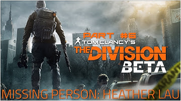 The Division | Missing Person: Heather Lau (Side Mission) [Beta Gameplay Part #6]