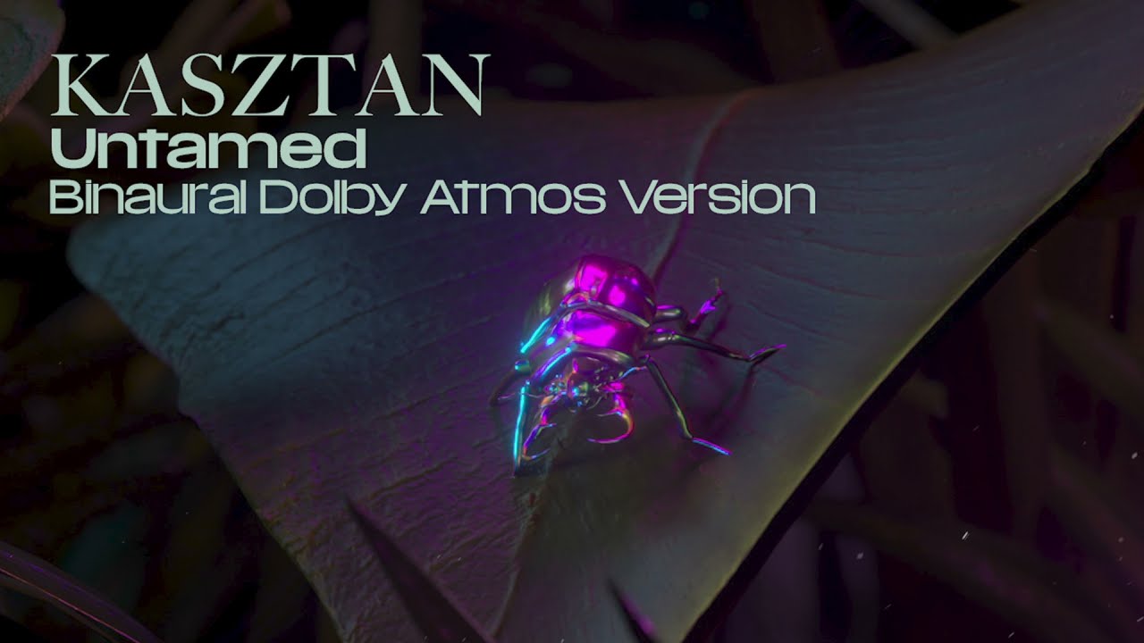 Kasztan - Untamed (Binaural Dolby Atmos Version / Optimized for headphones)