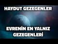 Evrenin En Yalnız Yıldızsız Gezginleri Haydut Gezegenler Gerçekten Var Mı ?