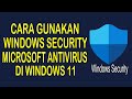 Tutorial Menggunakan Windows Security (Microsoft Defender Antivirus) di Windows 11
