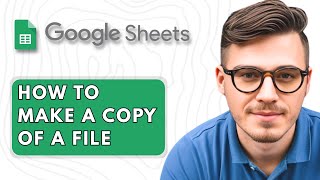 How to Make a Copy of a File in Google Sheets [2025 Guide]