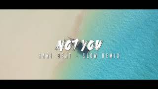 Dj Slow Remix !!! Rawi Beat - Not You ( Slow Remix )