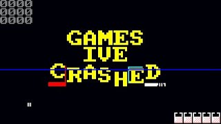 Games Ive Crashed