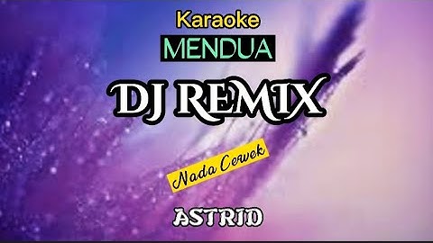 Karaoke "Mendua" - Astrid || DJ Remix || Nada Cewek