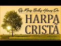 Louvores da Harpa Cristã 🙏🏼Hinos Antigos Para Ouvir Pela Manhã || Top 55 Hinos Antigos