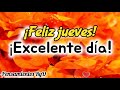 Mensaje de feliz jueves Abrelo Buenos días Mira este hermoso video con lindo mensaje