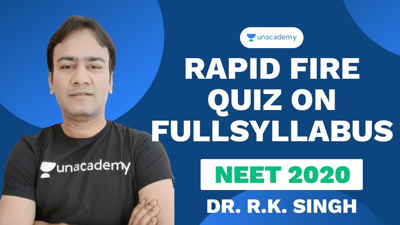 Rapid Fire Quiz on Full Syllabus | NEET 2020 | Biology | Dr. R K Sir | Unacademy Sapiens