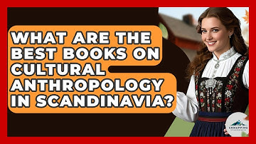What Are the Best Books on Cultural Anthropology in Scandinavia? - Unmapping Scandinavia