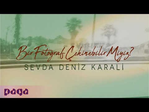 Sevda Deniz Karali - Bir Fotoğraf Çekinebilir Miyiz?