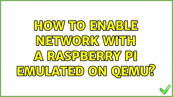 How to enable network with a raspberry pi emulated on qemu?