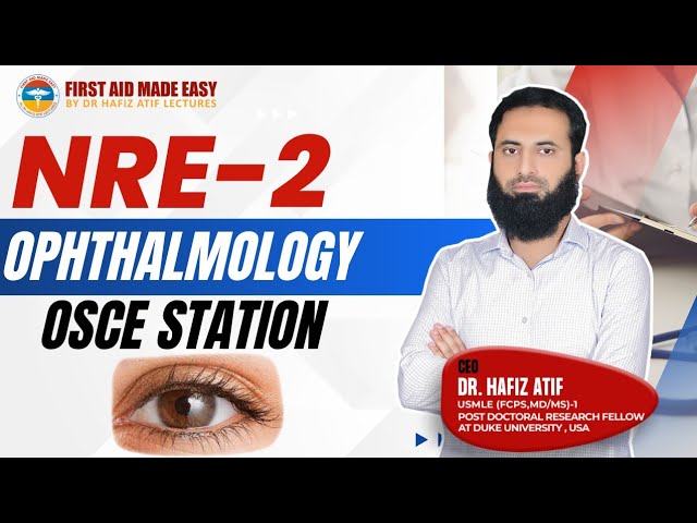 NRE-2 Ophthalmology OSCE | Step-by-Step Clinical Guide | First Aid Made Easy | Dr Hafiz Atif | FAME