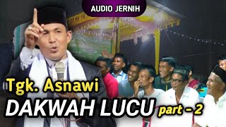 Dakwah Aceh Lucu Tgk Asnawi Arakundo part 2 terbaru 2024 - ATA JAFAR