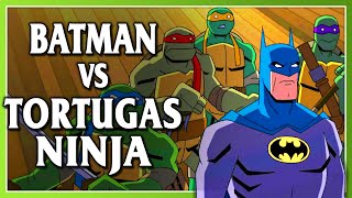 BATMAN vs Las TORTUGAS NINJA, el crossover más ÉPICO!