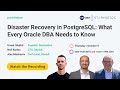 Webinar Promo: Disaster Recovery in PostgreSQL: What Every Oracle DBA Needs to Know