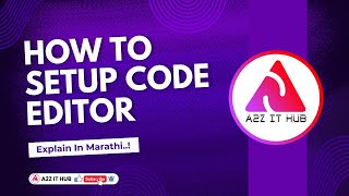 How to Setup Code editor for Web Development | Which is Best Code Editor   | (Marathi) | A2Z IT HUB