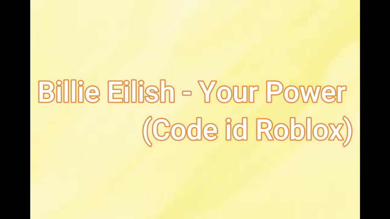 Billie Eilish Your Power Code Id Roblox Youtube - billie eilish song id roblox