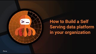 How to Build a Self Serving data platform in your organization