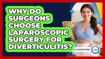 Why Do Surgeons Choose Laparoscopic Surgery For Diverticulitis? - Diverticulitis Support Network