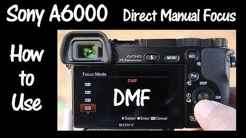Sony A6000 and A6300 Camera Direct Manual Focus
