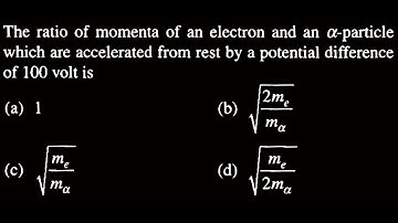 The ratio of momenta of an electron and an α-particle which are accelerated  ED Test 07 Q10