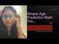 Simple Age Prediction Math Tric.( Know anyone’s  age in just 10 seconds)