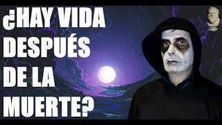 ¿Hay vida después de la muerte?