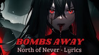 North of Never - BOMBS AWAY (Lyrics)