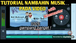 CARA MENAMBAHKAN LAGU KE VIDEO DENGAN KINEMASTER