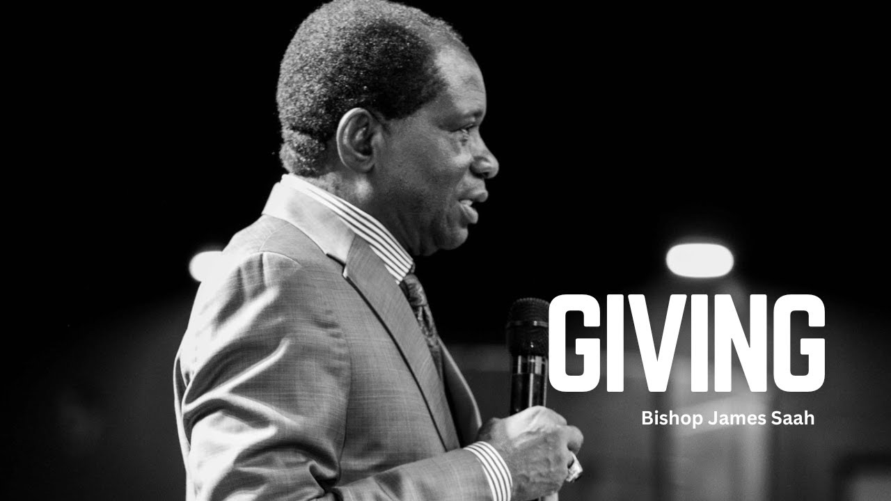 Giving by Bishop James Saah