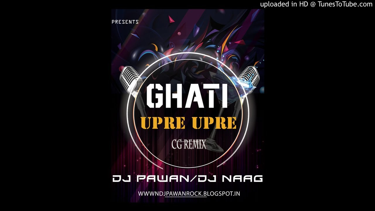 GHATI UPRE UPRE DJ PAWAN DJ NAG RMX