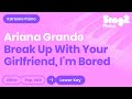 Ariana Grande - break up with your girlfriend, i