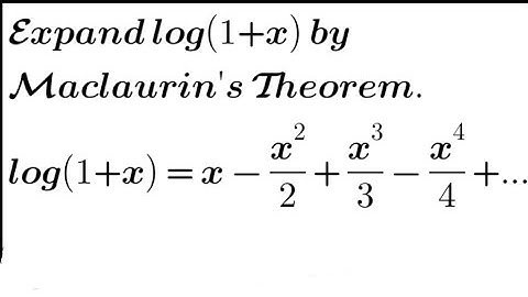 Expand log(1+x) by Maclaurin