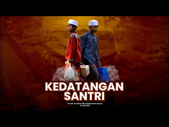 CINEMATIC KEDATANGAN SANTRI 2024 | PON.PES HM AL-MAHRUSIYAH LIRBOYO KEDIRI class=