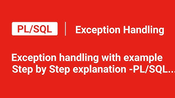 Exception handling in PL/SQL step by step explanation with an easy example.