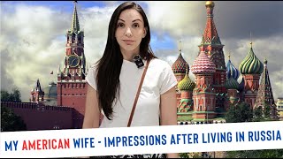 My American wife shares her impressions after living 1 year in Russia / Американская жена о России