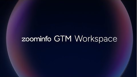 Introducing ZoomInfo GTM Workspace