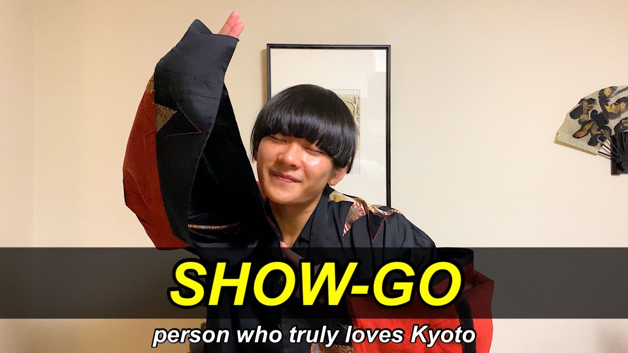 SHOW-GO | person who truly loves Kyoto