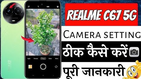 Realme c67 5g camera settings | Realme c67 5g ki camera setting thik kaise kare | camera settings