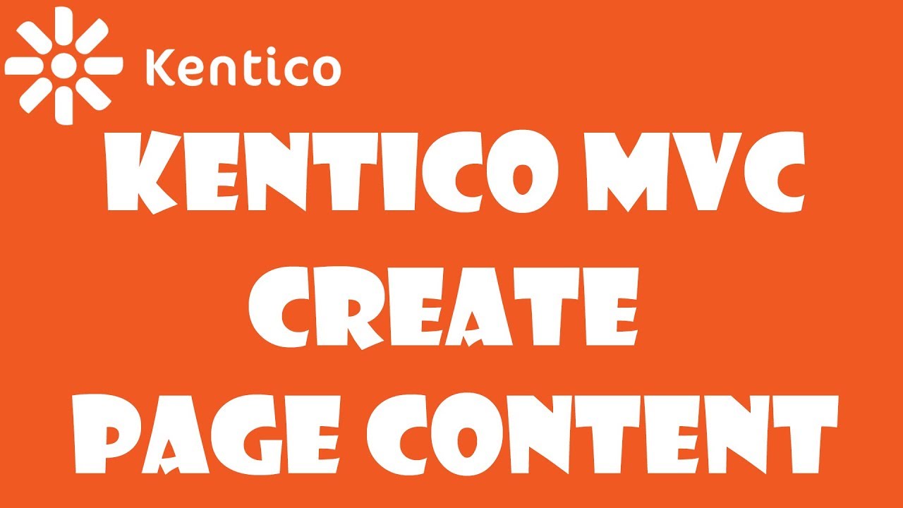 Kentico MVC 12: Create Page Content in Kentico MVC - Part 03
