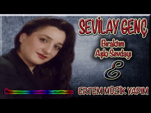 Sevilay Genç-Bıraktım Aşkı Sevdayı