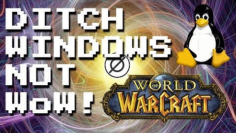 Ditch Windows, Not WoW! The Ultimate Guide to Gaming on Linux