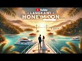 Ultimate Langkawi Honeymoon Itinerary | 5 Days of Romance & Adventure