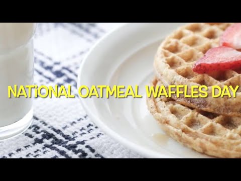 Happy National Oatmeal Nut Waffles Day