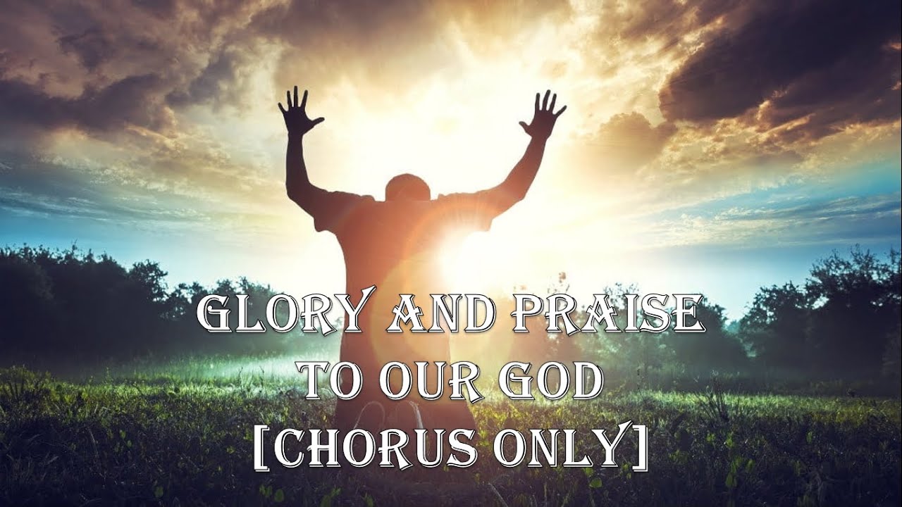 Glory and Praise to our God (Chorus only) - YouTube