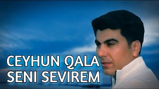 Ceyhun Qala — Səni Sevirəm Resimi