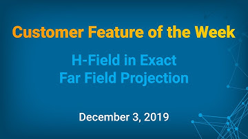 Customer Feature of the Week - H-Field in Exact Far Field Projection