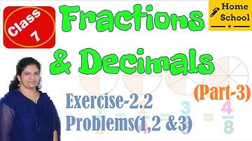 Fractions & Decimals| Part-3| Class 7|Exercise-2.2|Problems(1,2 &3) |Mathematics| NCERT / CBSE